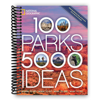 100 Parks, 5,000 Ideas: Where to Go, When to Go, What to See, What to Do (Spiral Bound) - Korvel
