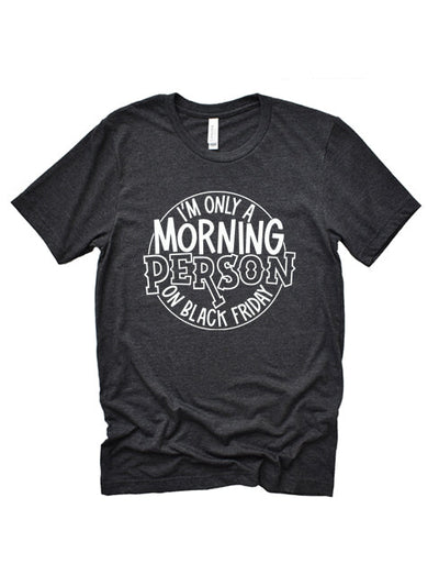 Only a Morning Person on Black Friday T-Shirt