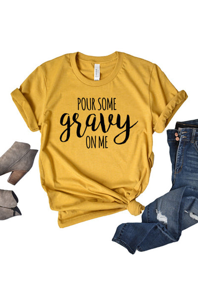Pour Some Gravy On Me Tee