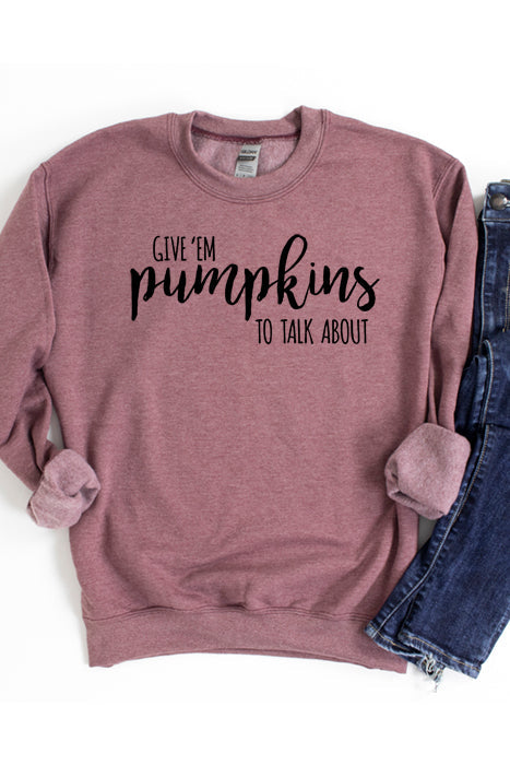 Give Em Pumpkins Unisex Sweatshirt