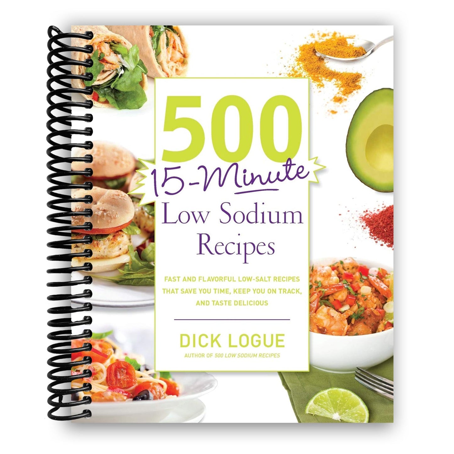 500 15-Minute Low Sodium Recipes: Fast and Flavorful Low-Salt Recipes that Save You Time, Keep You on Track, and Taste Delicious (Spiral Bound) - Korvel