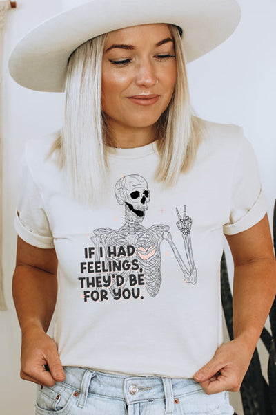 If I Had Feelings T-Shirt