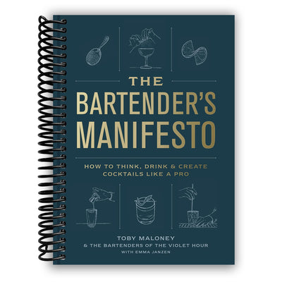 The Bartender's Manifesto: How to Think, Drink, and Create Cocktails Like a Pro (Spiral Bound) - Korvel