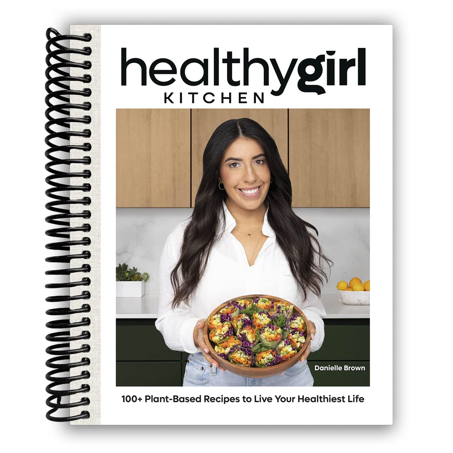 HealthyGirl Kitchen: Over 100 Delicious Plant-Based Recipes for a Vibrant Life (Spiral Bound) - Korvel