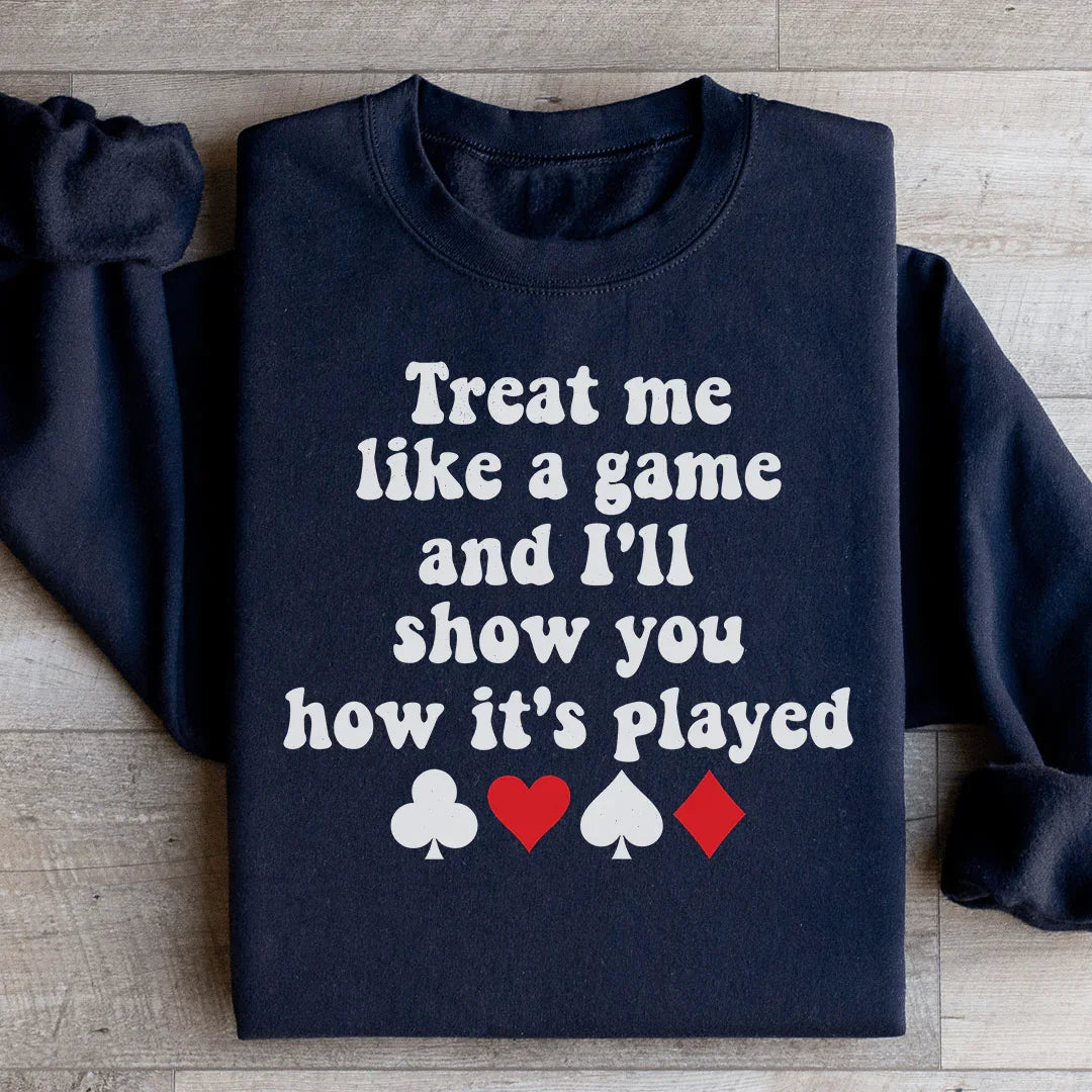 Treat Me Like A Game Sweatshirt