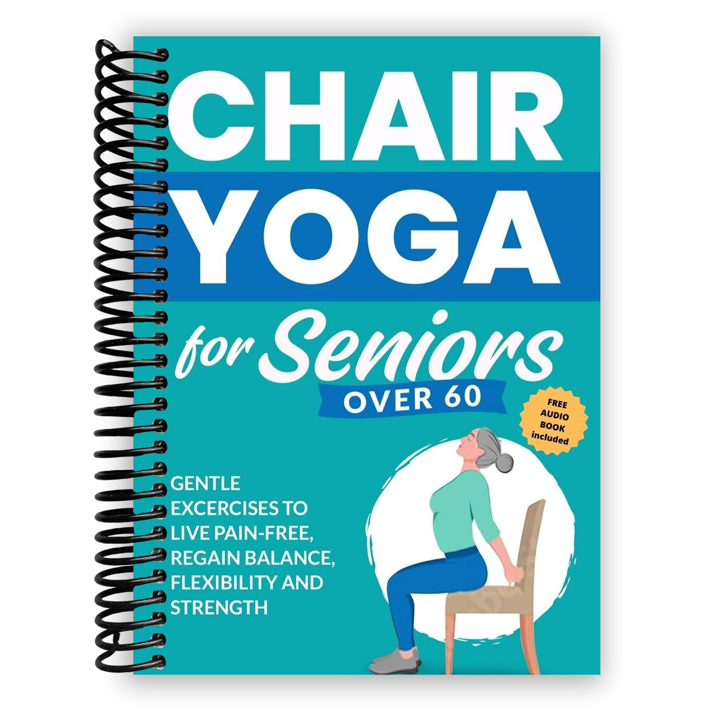 Chair Yoga for Seniors: Empowering Gentle Exercises for a Pain-Free Life, Enhanced Balance, Flexibility, and Strength - Stay Active and Safe - Korvel