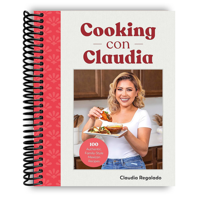 Claudia's Kitchen: 100 Heartfelt Mexican Recipes for Family Gatherings (Spiral Bound) - Korvel