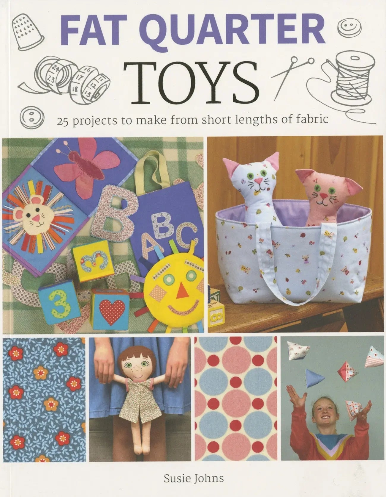Fat Quarter Toys: Creative Sewing Projects for Kids