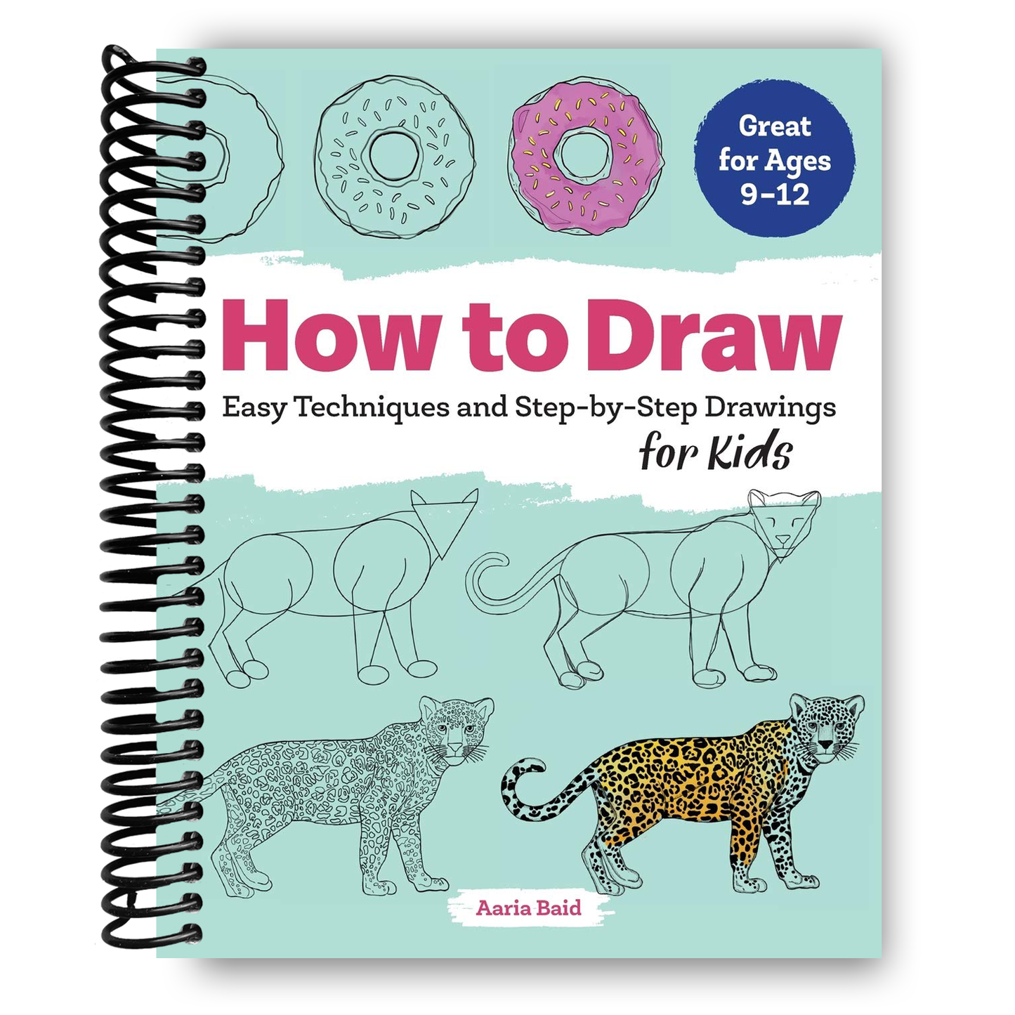 How to Draw: Easy Techniques and Step-by-Step Drawings for Kids (Drawing for Kids Ages 9 to 12) (Spiral Bound) - Korvel