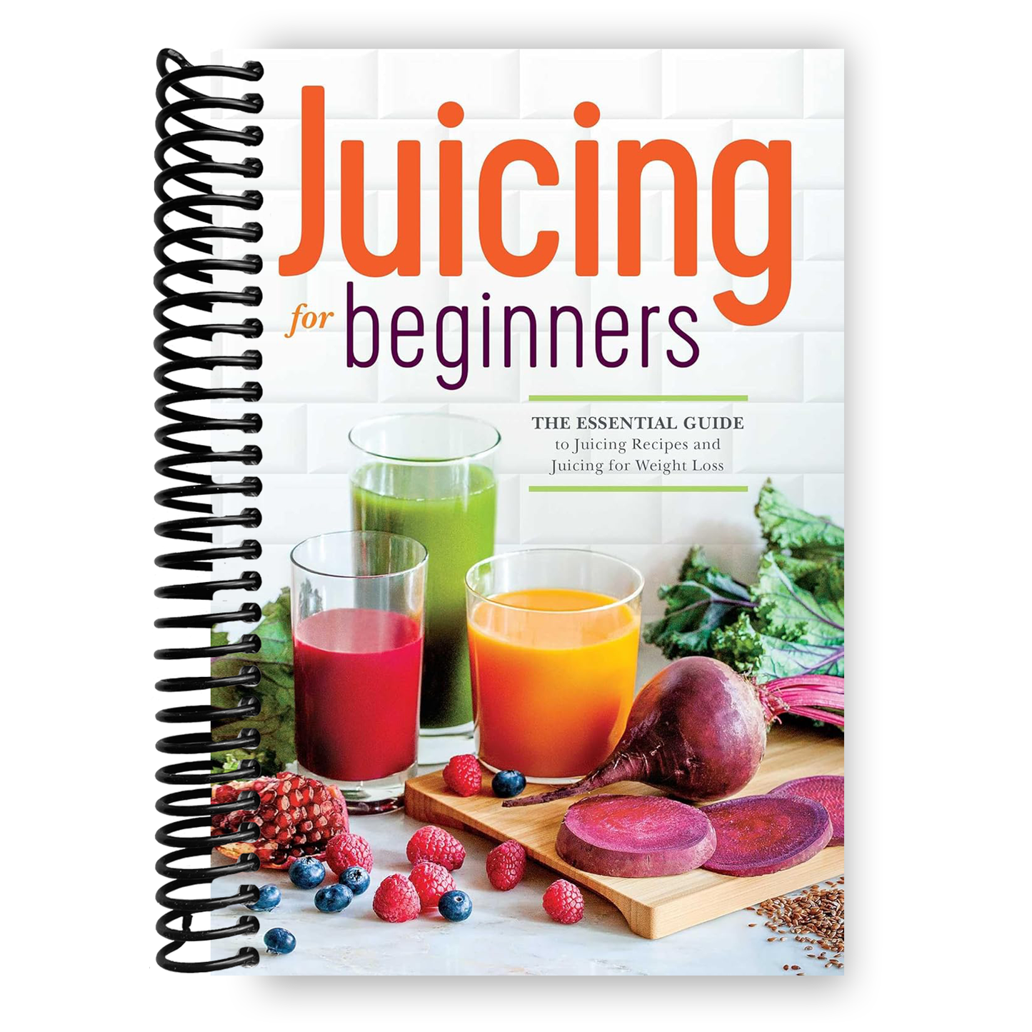 Juicing Made Easy: Your Comprehensive Guide to Healthy Juicing Recipes and Effective Weight Loss (Spiral Bound) - Korvel