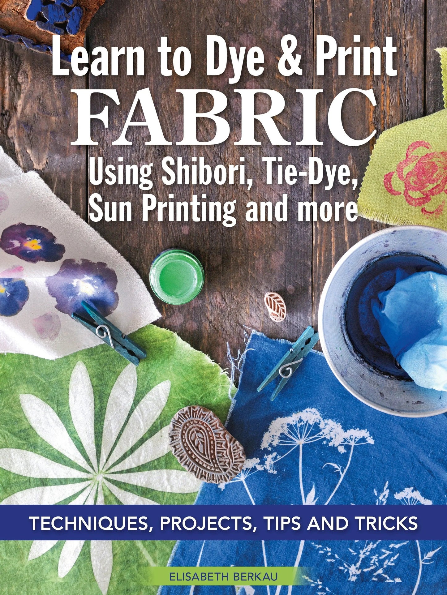 Apprenez à teindre et imprimer des tissus : Guide Shibori, Tie-Dye et Sun Print