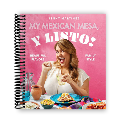 Savor the Flavors of Mexico: A Family Cookbook by Jenny Martinez - Korvel