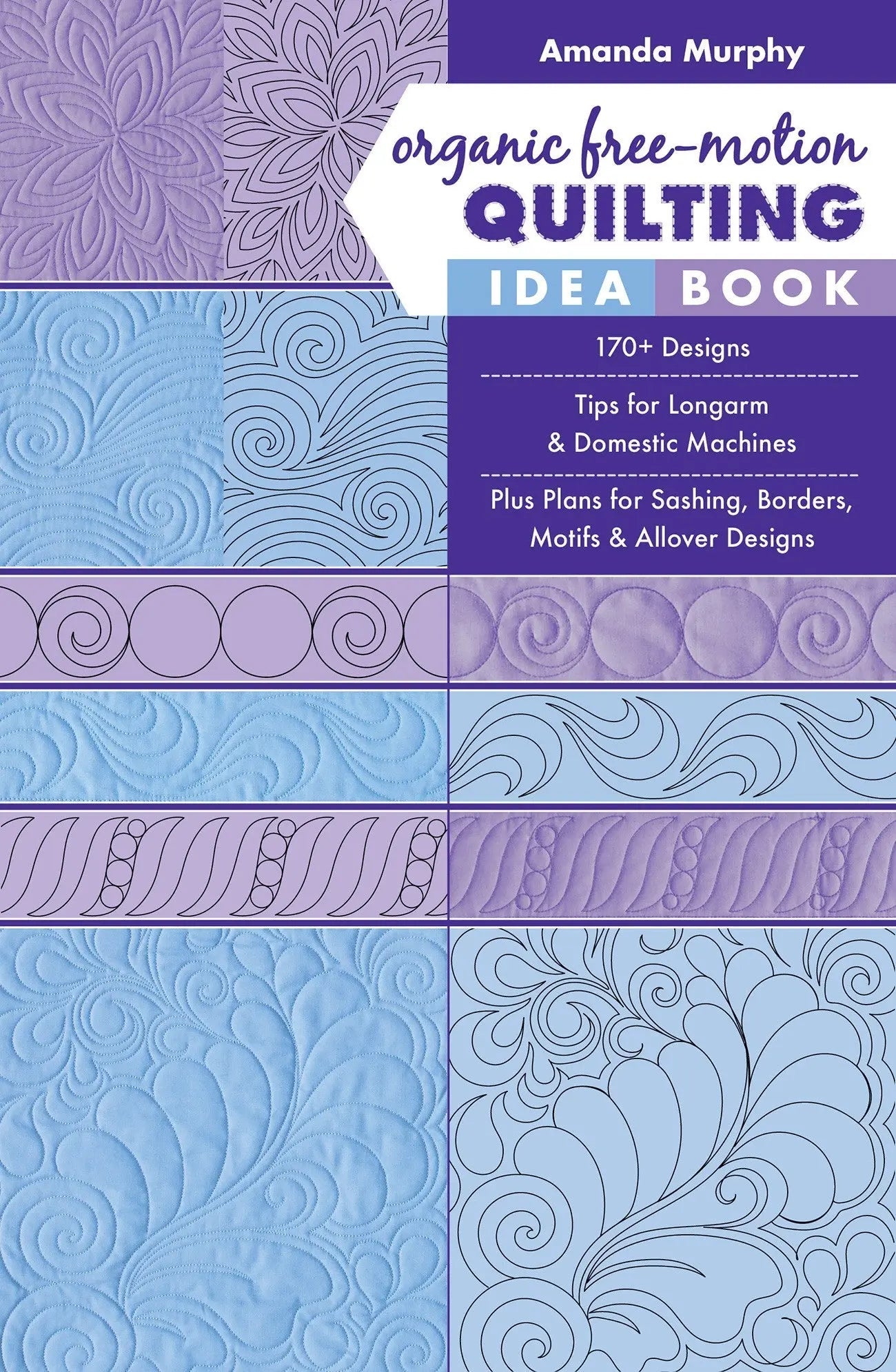 Organic Free Motion Quilting Idea Book by Amanda Murphy