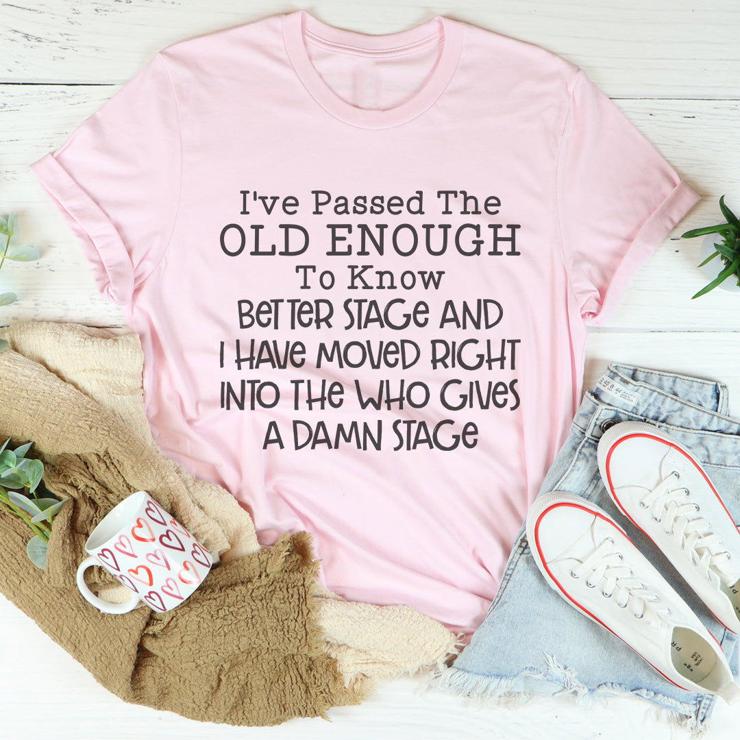 Old Enough To Know Better Tee
