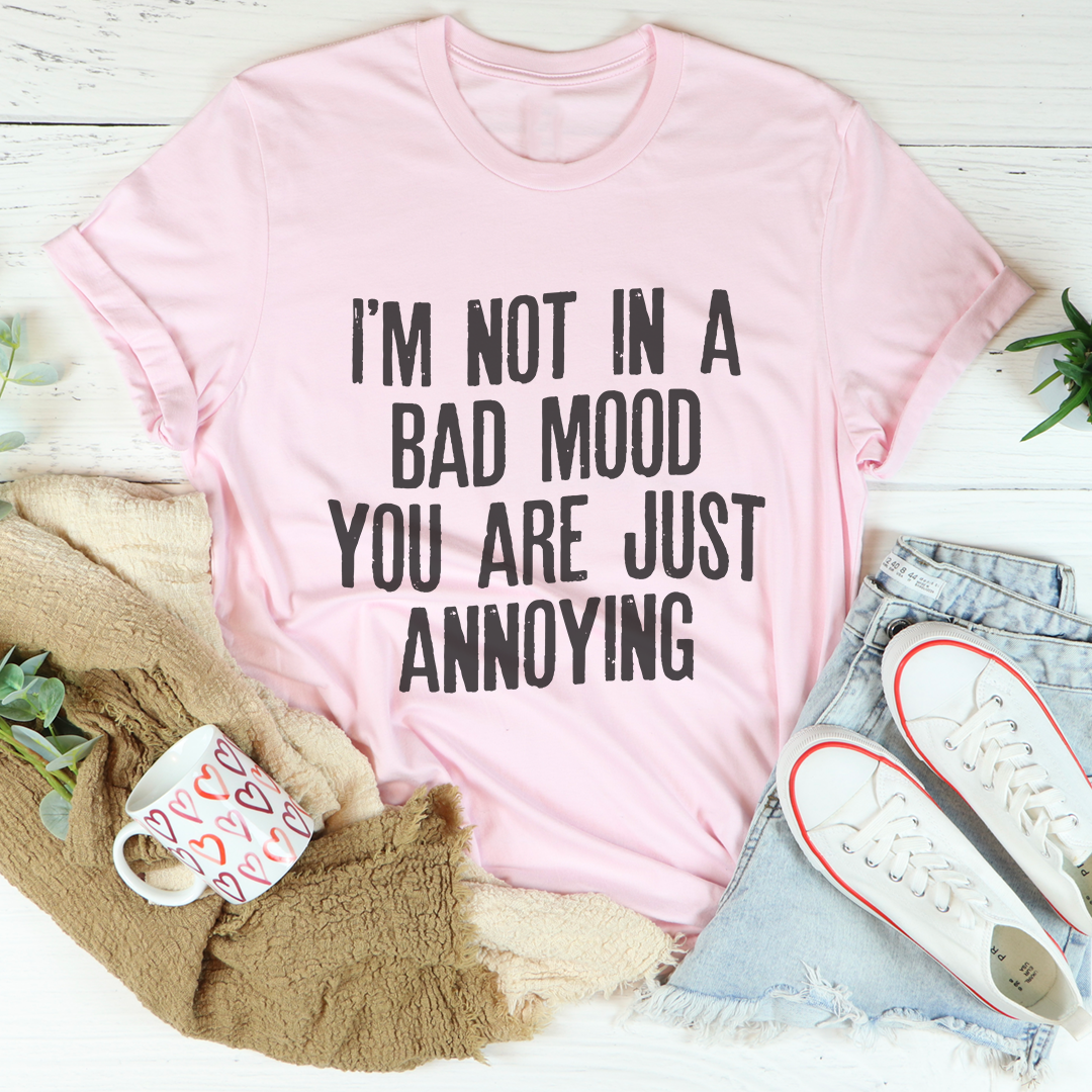I'm Not In A Bad Mood Tee