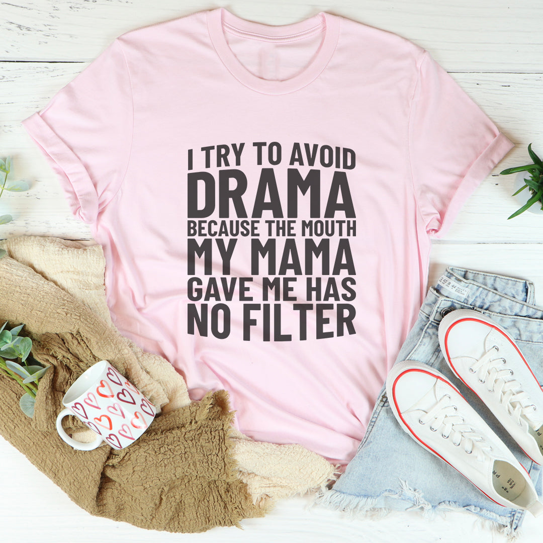 I Try To Avoid Drama Tee