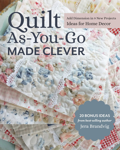 Quilt As You Go Made Clever by Jera Brandvig
