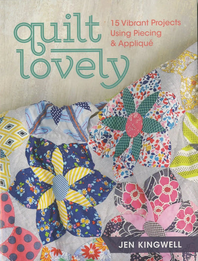 Quilt Lovely by Jen Kingwell - A Unique Quilting Experience