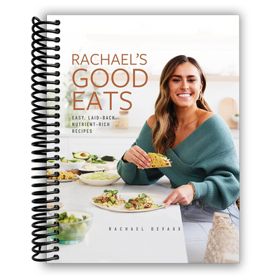 Rachael's Good Eats: A Spiral Bound Culinary Adventure - Korvel