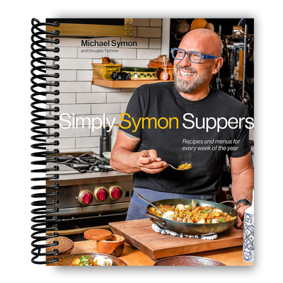 Simply Symon Suppers: Recipes and Menus for Every Week of the Year (Spiral Bound) - Korvel
