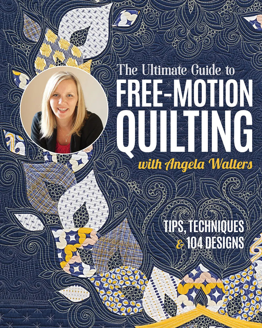 The Ultimate Guide to Free-Motion Quilting