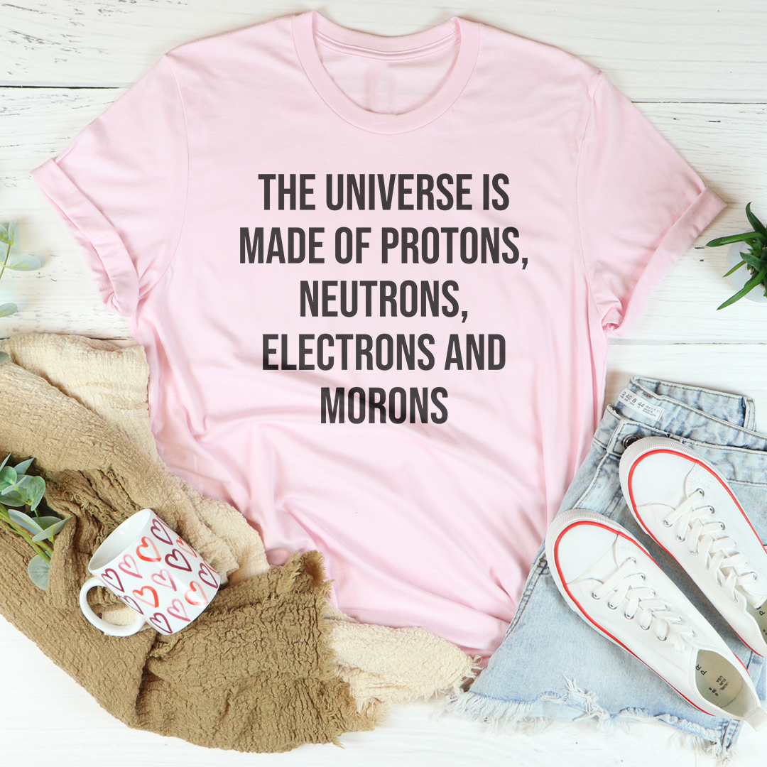The Universe Is Made Of Tee