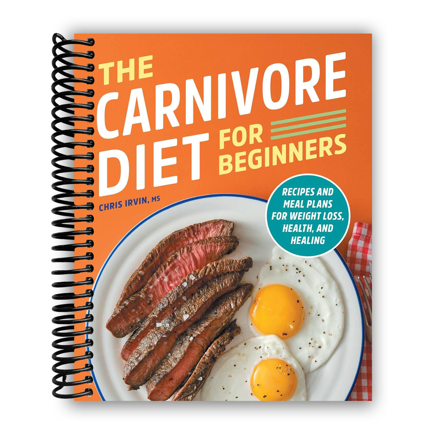 Essential Guide to the Carnivore Diet: A Beginner's Cookbook (Spiral Bound) - Korvel