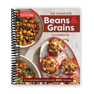 The Complete Beans and Grains Cookbook: A Comprehensive Guide with 450+ Recipes (Spiral Bound) - Korvel