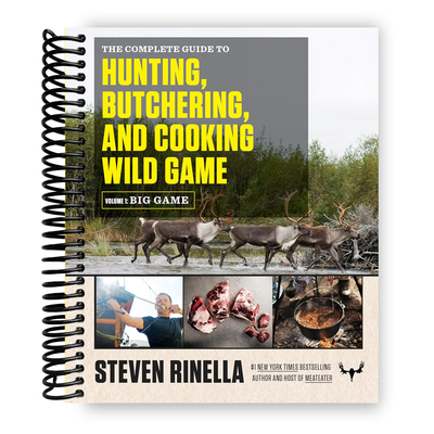 Ultimate Guide to Hunting, Butchering, and Cooking Big Game: Volume 1 (Spiral Bound) - Korvel