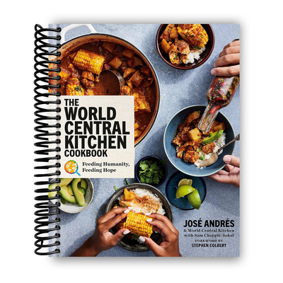 The World Central Kitchen Cookbook: Feeding Humanity, Feeding Hope (Spiral Bound) - Korvel