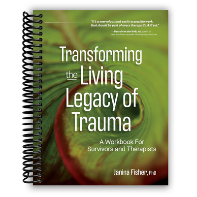 Transforming The Living Legacy of Trauma: A Workbook for Survivors and Therapists (Spiral Bound) - Korvel