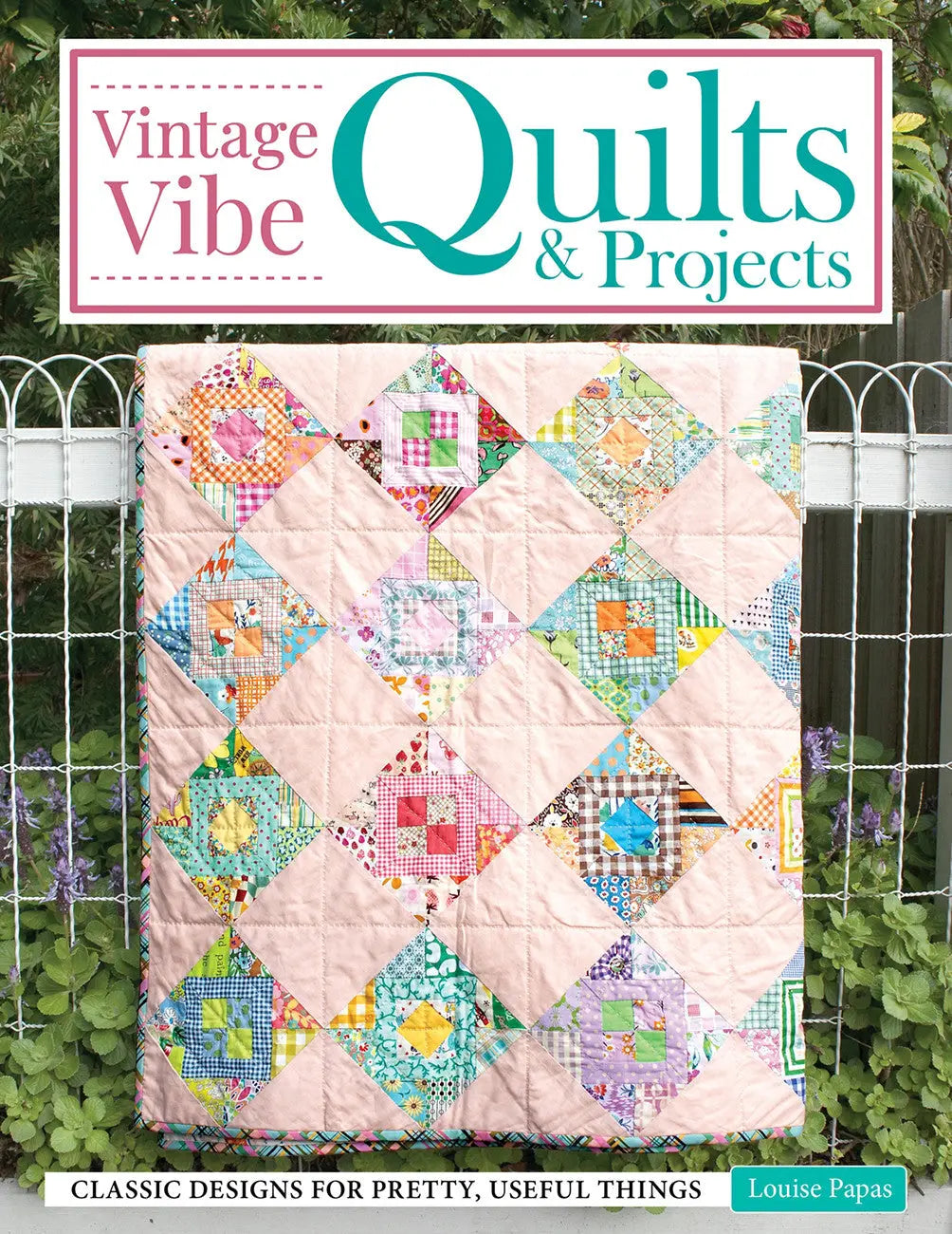 Vintage Vibe Quilts: A Creative Guide for Quilters