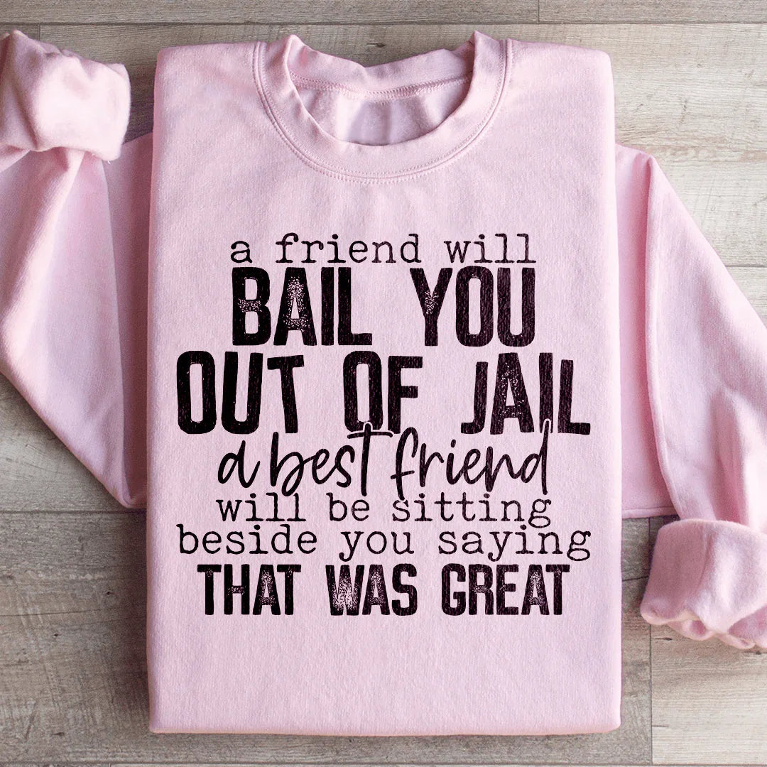 Sudadera "Un amigo te sacará de la cárcel"