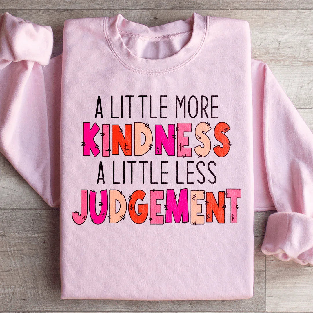 Un peu plus de gentillesse Sweatshirt