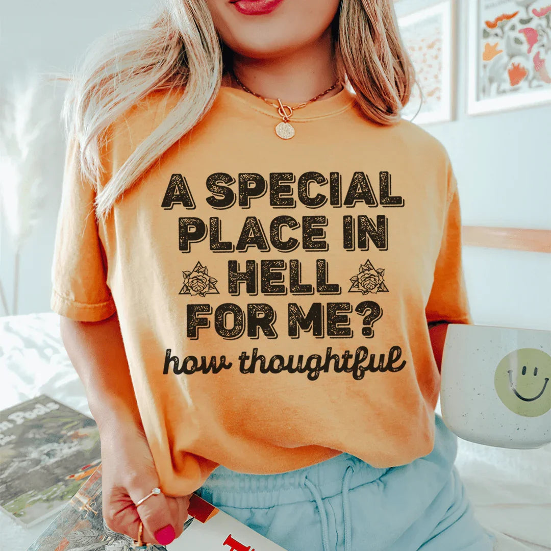 Un lugar especial en el infierno para mí Qué camiseta tan considerada