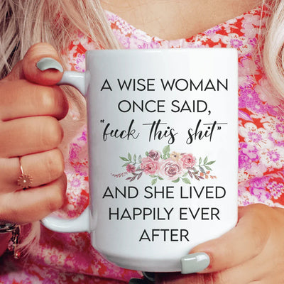 Una mujer sabia dijo una vez Taza