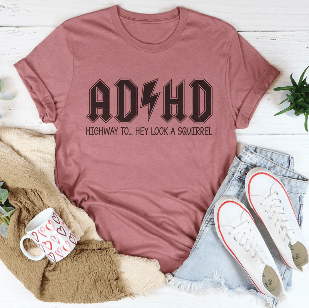 Camiseta ADHD Highway To Hey Look A Squirrel