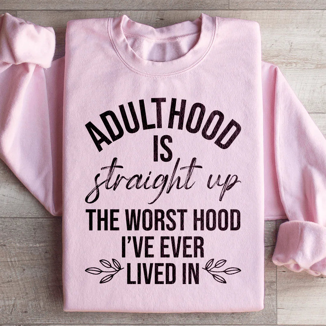 Adulthood Is The Worst Hood Sweatshirt