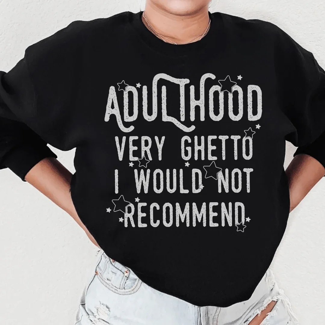 Adulthood Very Ghetto Sweatshirt