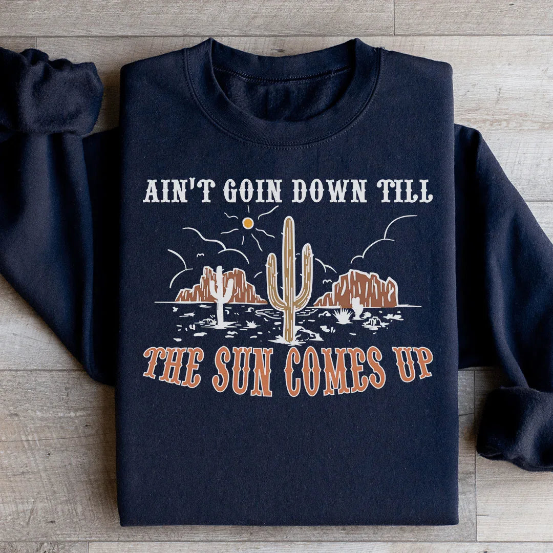 Sweatshirt "Ain't Goin Down Till The Sun Comes Up"