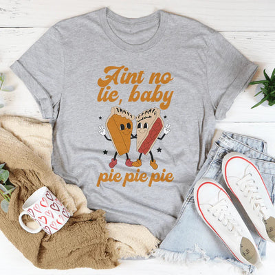 Ain't No Lie Baby Pie Tee