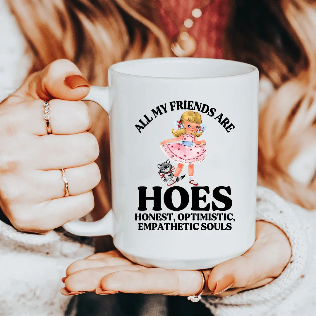 All My Friends Are Honest Optimistic Empathetic Souls Mug - 15 oz
