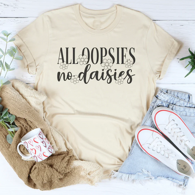 All Oopsies No Daisies Women's T-Shirt