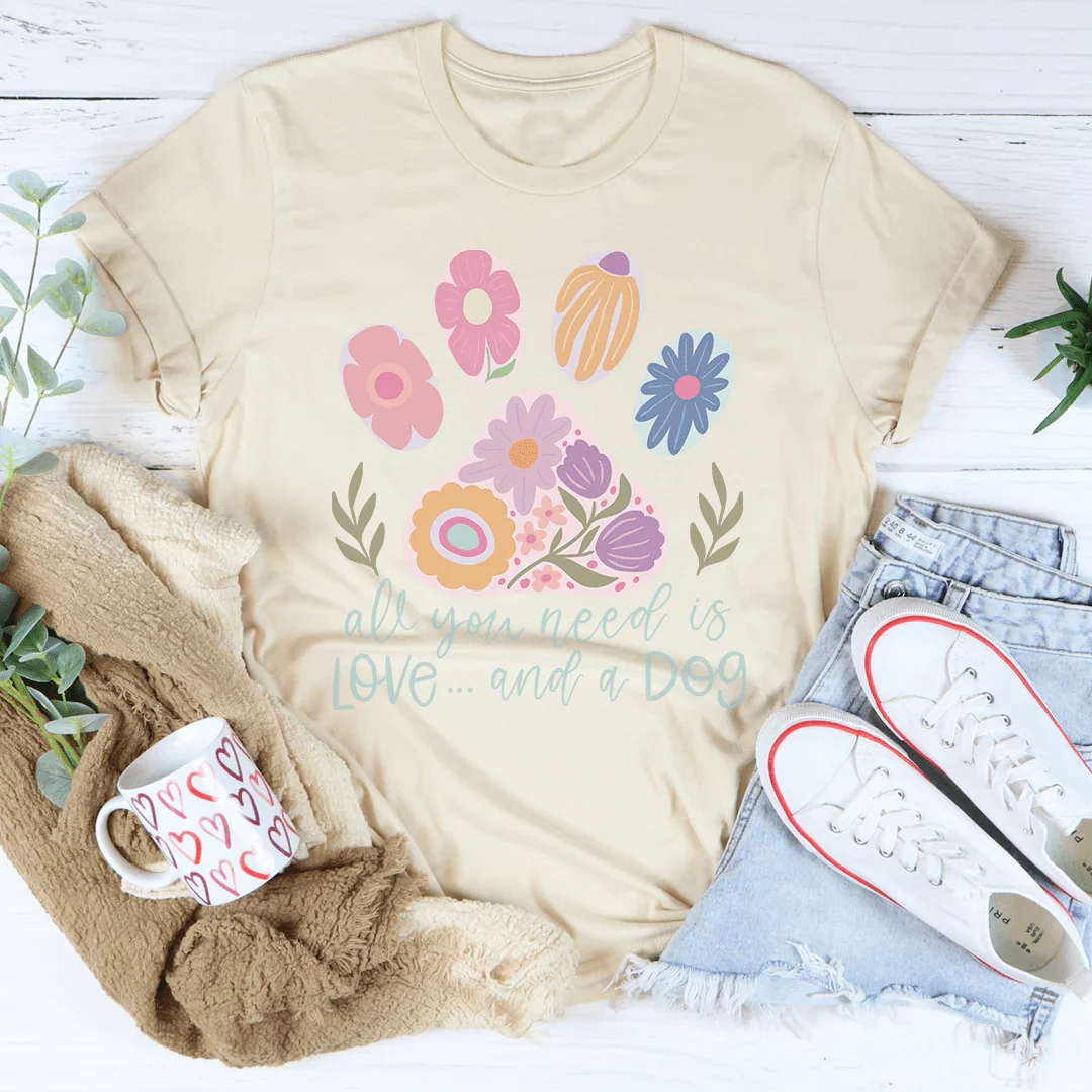 Todo lo que necesitas es amor y un perro camiseta