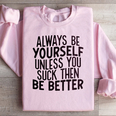 Always Be Yourself Sweatshirt