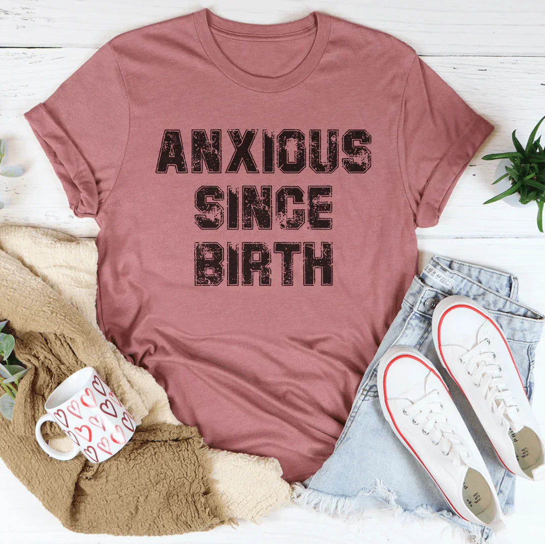 Camiseta Anxious Since Birth