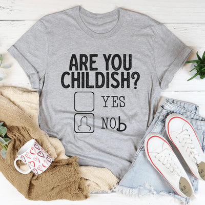 Are You Childish Tee - Soft & Stylish