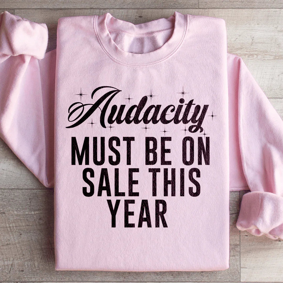 Audacity Must Statement Sweatshirt