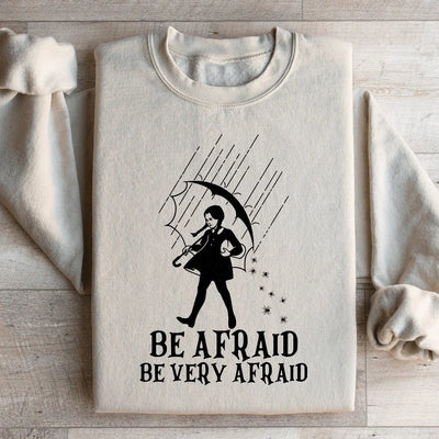 Be Afraid, Be Very Afraid Sweatshirt