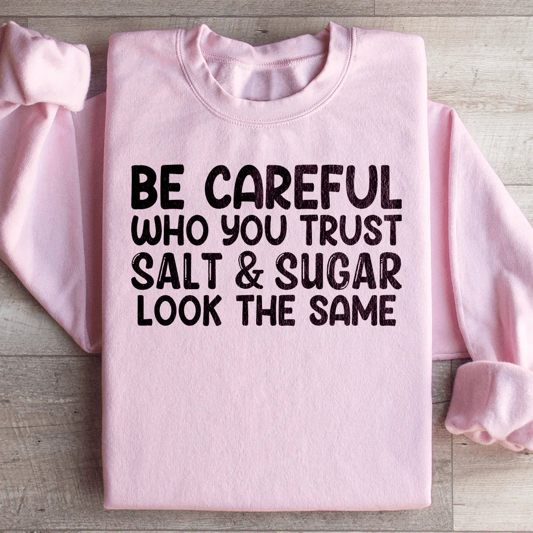 Soyez prudent avec qui vous faites confiance Sweatshirt